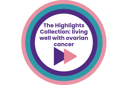 The Highlights Collection: living well with ovarian cancer