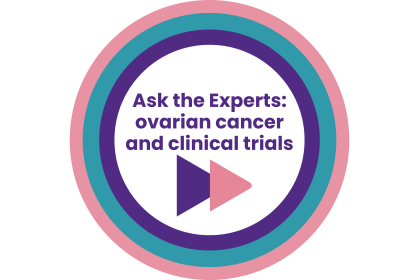 Ask the Experts: ovarian cancer and clinical trials