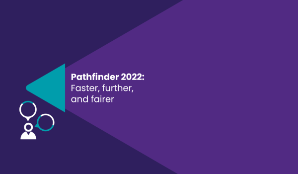 Pathfinder 2022: Faster Further and Fairer