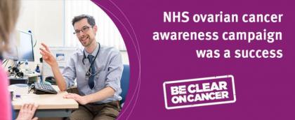 Text reads 'NHS ovarian cancer awareness campaign was a success' with the 'BE CLEAR ON CANCER' stamp logo and an image of a GP talking to a woman in their office